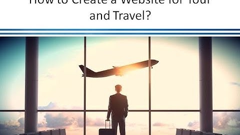 How to Create a Website for Tour and Travel? - Axis Softech