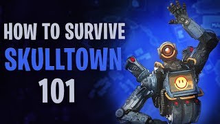 How to survive Skulltown 101 - APEX Legends Advanced Guide