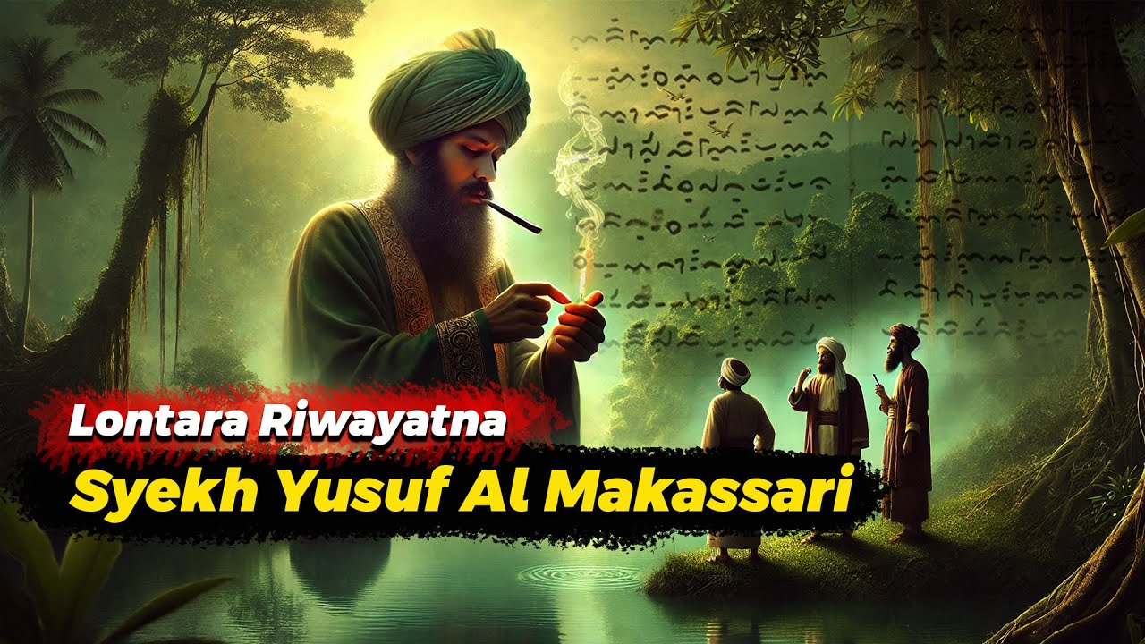 LONTARA RIWAYATNA TUANTA SALAMAKA RI GOWA | KISAH LENGKAP SYEKH YUSUF AL MAKASSARI