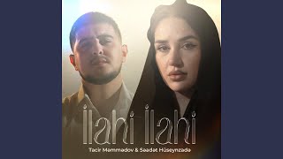 İlahi İlahi Feat. Seadet Huseynzade