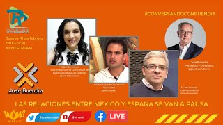 ConversandoConBuendia analiza: Las relaciones entre México y España se van a pausa