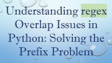 Understanding regex Overlap Issues in Python: Solving the Prefix Problem