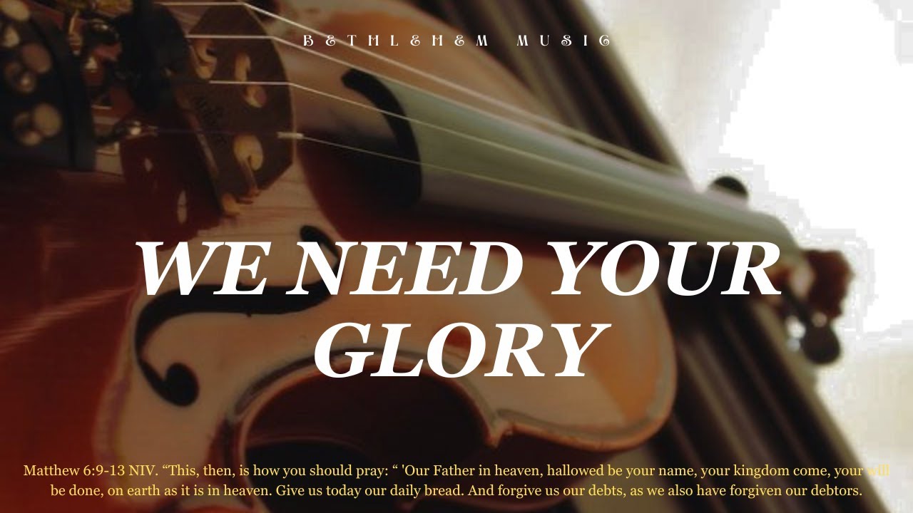 Prophetic Warfare Violin Instrumental/WE NEED YOUR GLORY/Background ...