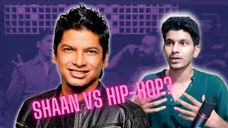 SHAAN VS HIP-HOP? RIGHTS AND WRONGS OF THE ARGUMENT