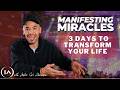Manifesting Miracles: 3 Days to Transform Your Life