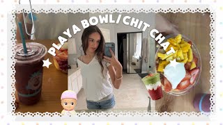 eating PLAYA BOWLS and mini CHIT CHAT about me! ☀️🍉