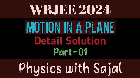 WBJEE PHYSICS PYQ SOLUTION|| MOTION IN A PLANE|| PART-01