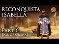 The Fall of Granada - Isabella of Castile: Reconquista - Part 6