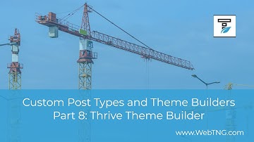Custom Post Types and Theme Builders – Part Eight Thrive Theme Builder