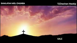 𝗚𝗔𝗠𝗟𝗔 𝗧𝗔𝗛 𝗠𝗢𝗟𝗖𝗛𝗨𝗡𝗚'𝗔 | T.Chachan Haokip