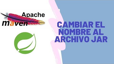 ♦ Como CAMBIAR el nombre al JAR ♦ cuando construyes una aplicacion Maven / Spring Boot