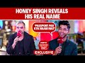 Honey Singh Real Name | 'Passport Par Kya Naam Hai?': Honey Singh Reveals His Real Name