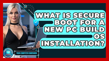What Is Secure Boot For A New PC Build OS Installation? - Your Computer Companion