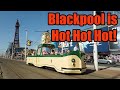 Blackpool is Hot Hot Hot!