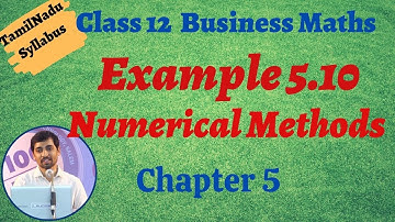 TN New Syllabus Class 12 Business Maths | Example 5.10 | Numerical Methods | எண்ணியல் முறைகள்