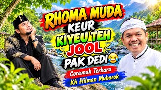 KEUR KIYEU TEH JOOL PAK DEDI 🤣 RHOMA MUDA CERAMAH TERBARU KH HILMAN MUBAROK LUCU