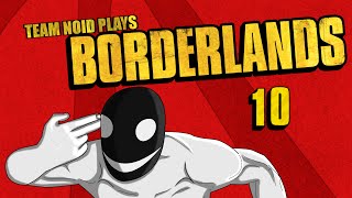 Team Noid Plays | Borderlands | Part 10