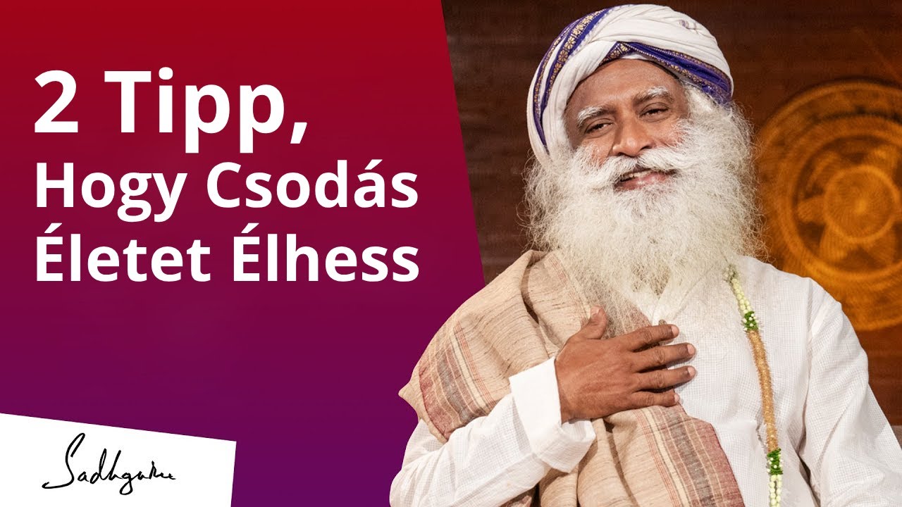 2 tipp, hogy csodás életet élj