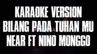 Karaoke Version Bilang Pada Tuhan Mu Voc Near ft Nino Monggo