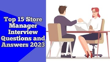 Top 15 Retail Store Manager Interview Questions and Answers 2023 - English Speaking Conversation