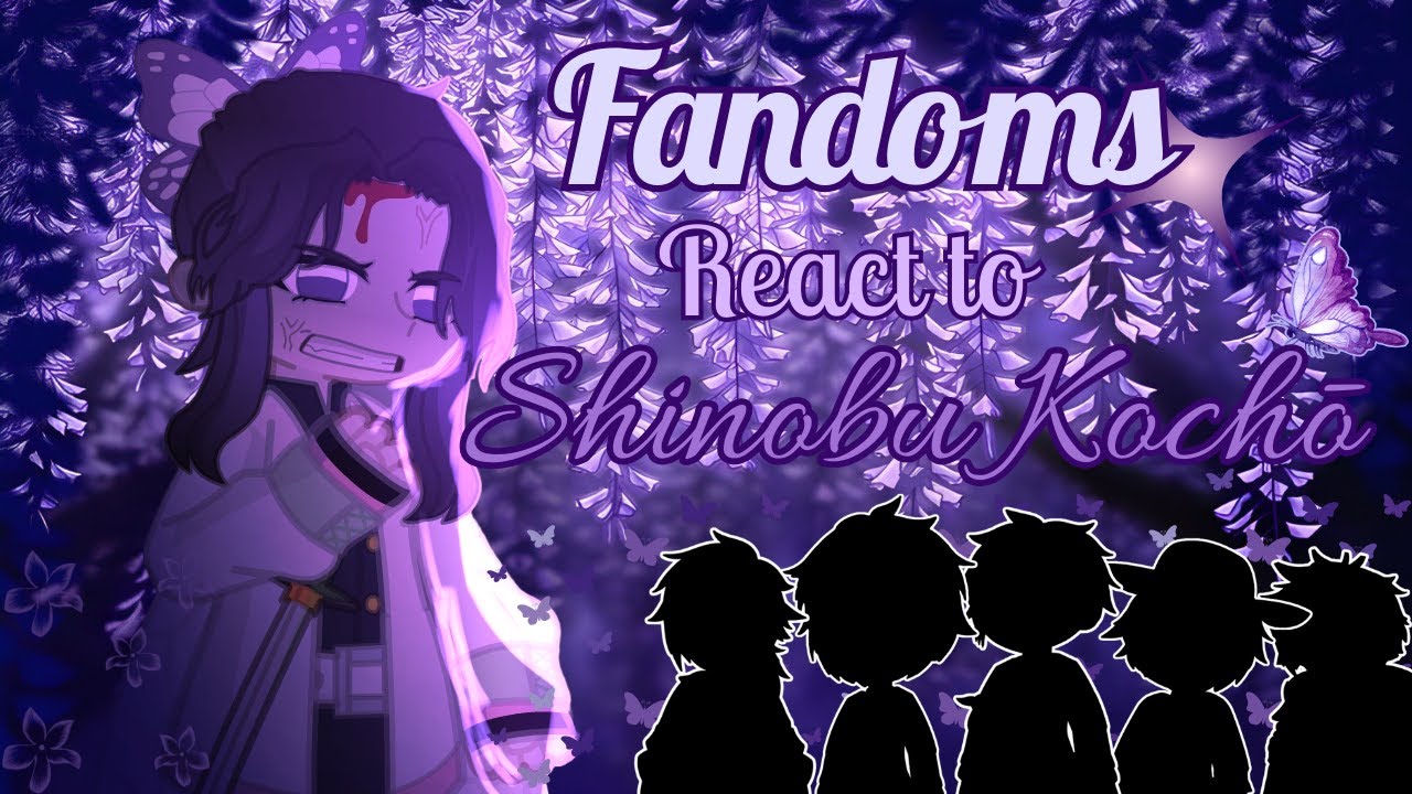 Fandoms react to Shinobu || FULL!! || 2x Speed || KNY, JJK, MHA, OP.