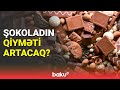 Kakaonun dəyərində rekord artım | Şokoladın qiyməti dəyişəcək?