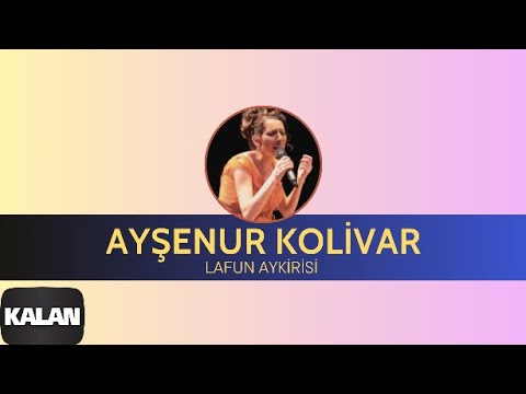 Ayşenur Kolivar - Lafun Aykirisi [ Bahçeye Hanımeli © 2012 Kalan Müzik ]