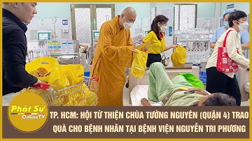TP. HCM: Hội từ thiện chùa Tường Nguyên (Q 4) trao quà cho bệnh nhân tại Bệnh Viện Nguyễn Tri Phương