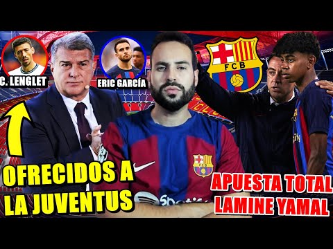 🚨APUESTA TOTAL por LAMINE YAMAL de XAVI - BARÇA OFRECE a la JUVENTUS a LENGLET y ERIC GARCÍA