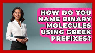 How Do You Name Binary Molecules Using Greek Prefixes? - Chemistry For Everyone