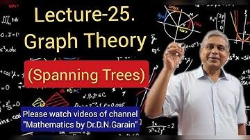 Graph Theory, Lec.- 25(Spanning Trees), by Dr.D.N.Garain