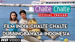 Cara nonton film Chalte chalte dubbing bahasa Indonesia