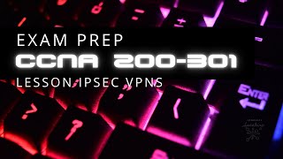 CCNA: 5.5 Describe IPsec remote access and site-to-site VPNs