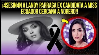 ¡4SESIN4N A LANDY PARRAGA EX CANDIDATA A MISS ECUADOR CERCANA A NORERO!!