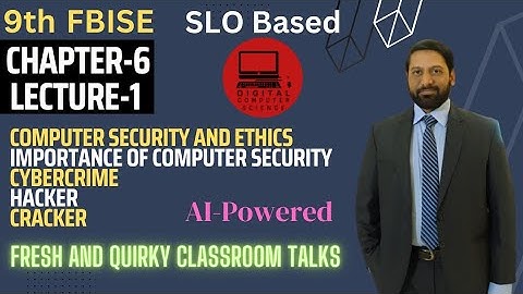 9th | Ch 6 | Lec 1 | Computer Security | Ethics | Cybercrime | Hacker | Cracker | FBISE | SSC-1