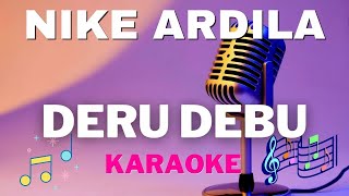 Nike Ardila - Deru Debu - Karaoke tanpa vocal