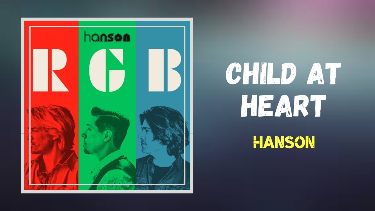 Hanson - Child At Heart (Lyrics)