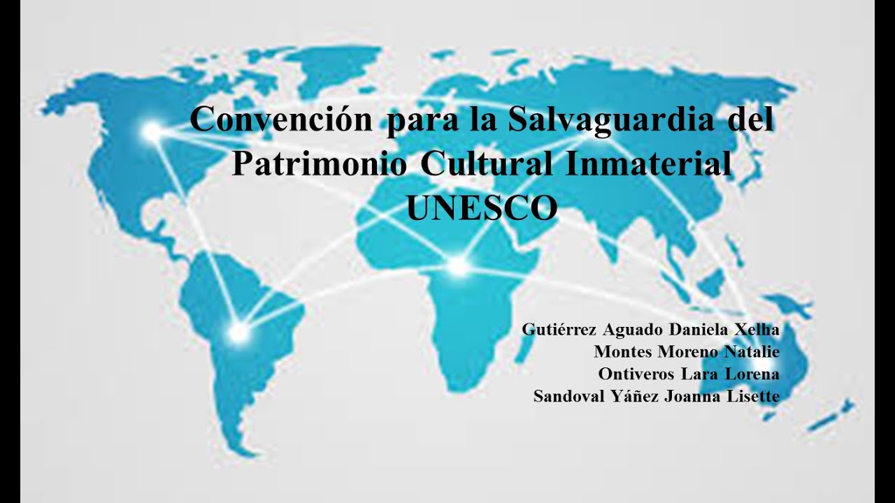 Convención para la Salvaguardia del Patrimonio Cultural Inmaterial Convención para la Salvaguardia del Patrimonio Cultural Inmaterial
