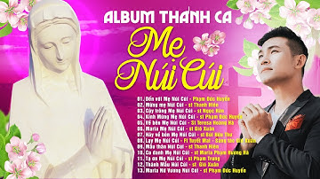 Album Thánh Ca MẸ NÚI CÚI - Tuyệt Đỉnh Thánh Ca Dâng Mẹ Tuyệt Vời Nhất | Lay động triệu trái tim