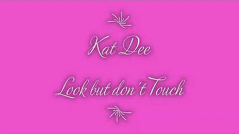 Kat Dee   Look but don't touch