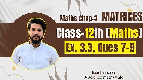 Class-12 Ex-3.3, Q7,8,9 (Matrices) NCERT Maths | Class 12 ex 3.3 Q7,8,9 (Matrix) NCERT Maths