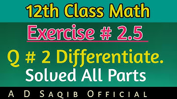 12th Class Math | Exercise 2.5 | Question 2 Differentiate  | Solved All Parts |