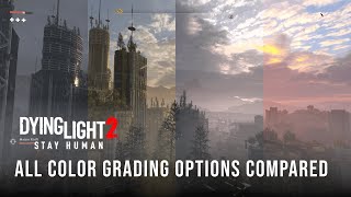 Dying Light 2: All Color Grading Options Comparison (Normal, Gritty, Gritty+Dark, Normal+Dark)