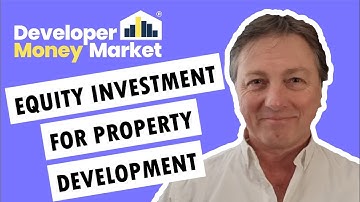 Equity Investment for Property Development [What is available and the criteria]