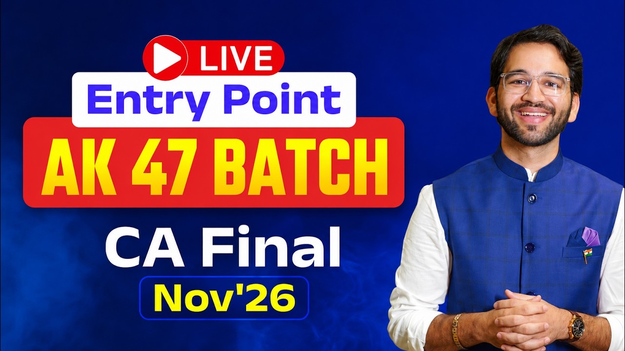 CA Final Direct Tax Live Entry Point - AK47 Batch | CA Final | Nov'26 ...