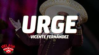 Vicente Fernández - Urge (Letra/Lyrics)