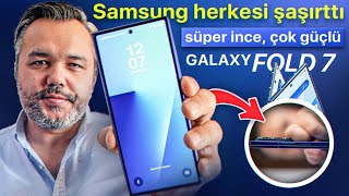 Bilgisayara Dönüşen Telefon  Samsung Galaxy Z Fold 7 Ilk Inceleme
