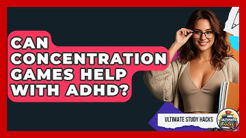 Can Concentration Games Help With ADHD? - Ultimate Study Hacks
