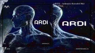 A.R.D.I. - Anthemica (Extended Mix)