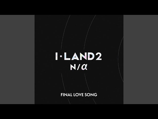 I-LAND2 : N/a (아이랜드2) 'FINAL LOVE SONG (with ROSÉ from BLACKPINK)' Official Audio class=